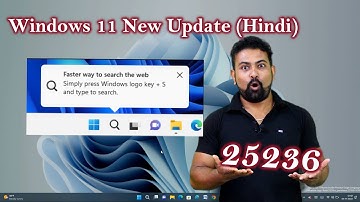 New Windows 11 Update Build 25236, New Search Experience, Settings and Fixes