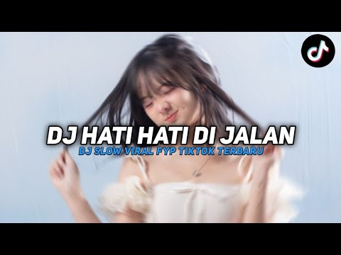 DJ HATI HATI DI JALAN || DJ SLOW VIRAL TIKTOK TERBARU 2026