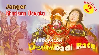 BAGIAN 2 ( SABDOPALON PENTHUL DADI RATU ) // KHARISMA DEWATA
