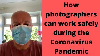 How photographers can work safely during the Coronavirus Pandemic