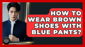 How To Wear Brown Shoes With Blue Pants? - The Sharp Dressed Gent