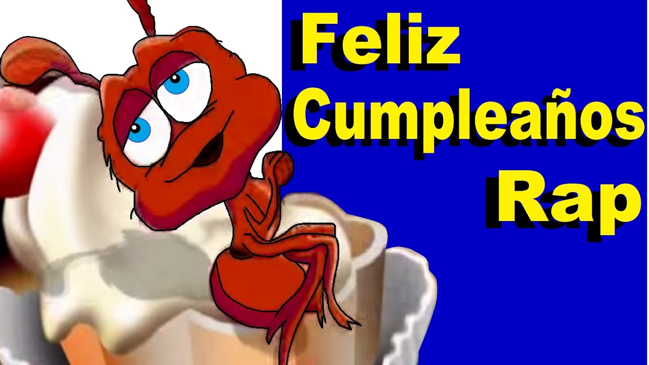 Feliz Cumpleanos Rap Youtube Funny Happy Birthday Song Happy Birthday Song Birthday Songs