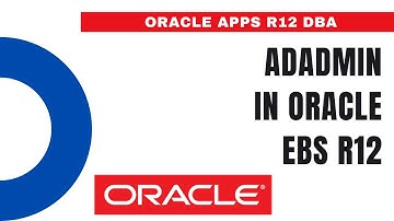 What is AD Administration adadmin - How to Perform Admin Task in Oracle EBS R12 - Oracle Apps DBA
