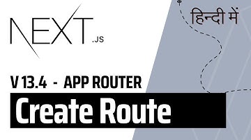 Next.JS Create Route using App Router | App Router | Next.js 13.4