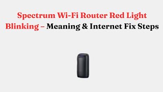 Spectrum Wi-Fi Router Red Light Blinking – Meaning & Internet Fix Steps