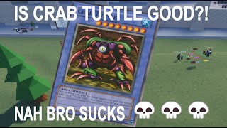 Crab Turtle Showcase... | Ygo Reborn! Roblox | QUIETER VERSION