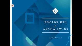 Doctor Dru Adana Twins - Anymore Baalsaal Records