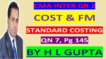STANDARD COSTING QN 7, CMA GR 2 Pg 145 HL GUPTA To Buy CLS CA/CMA CALL-8920730907