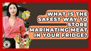 What Is The Safest Way To Store Marinating Meat In Your Fridge? - Food Safety Kitchen