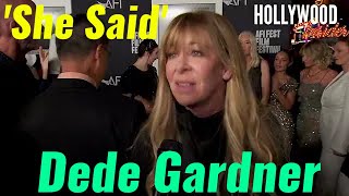 Dede Gardner She Said Red Carpet Revelations