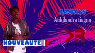 NAWASS - ankilandra tiagna _ NOUVEAUTE GASY 2022