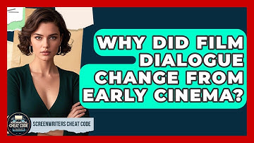 Why Did Film Dialogue Change From Early Cinema? - Screenwriter