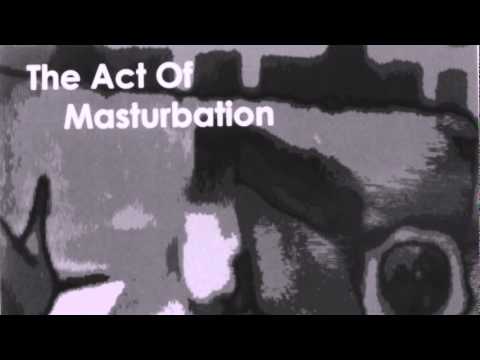 The Act Of Masturbating