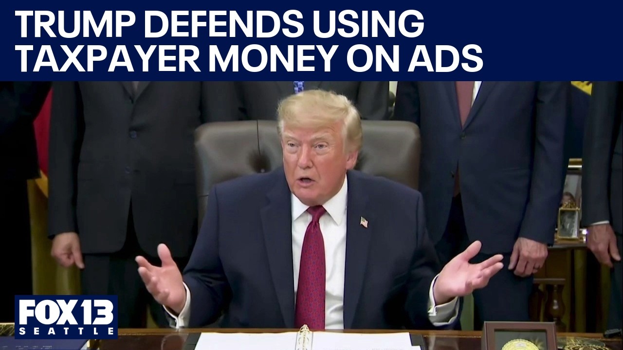 Trump defends using taxpayer money for ads | FOX 13 Seattle