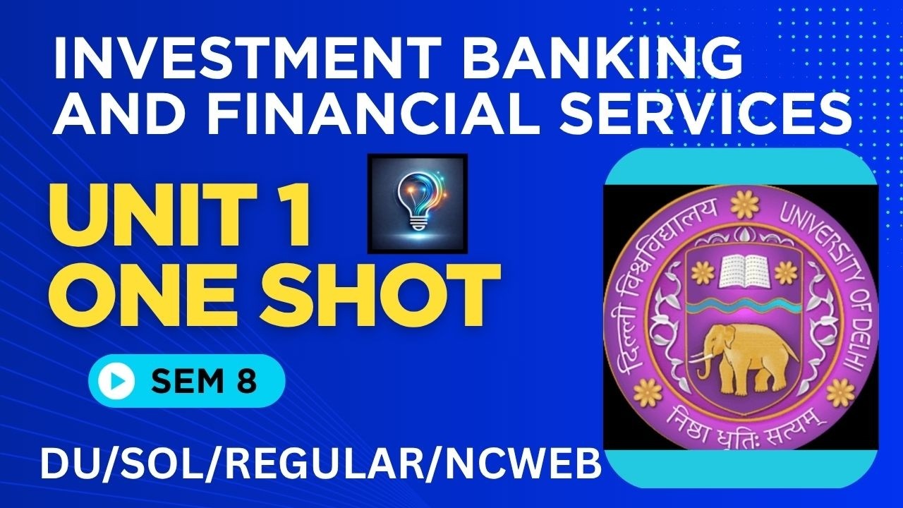 INVESTMENT BANKING AND FINANCIAL SERVICES | UNIT 1 | ONE SHOT | SEM 6 / ...