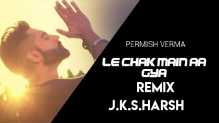 LE CHAK ME AA GAYA DJ REMIX