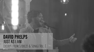 David Phelps - Just As I Am from Stories & Songs Vol. I (Official Music Video) chords