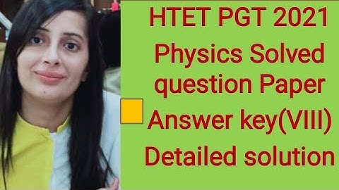 #HTET # PGT #2021 Physics#18 December, 2021 # Answer key# with well explained solution# Part-8