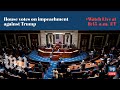 WATCH LIVE | House votes on articles of impeachment against Trump