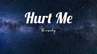Evanly - Hurt Me (Lyrics)