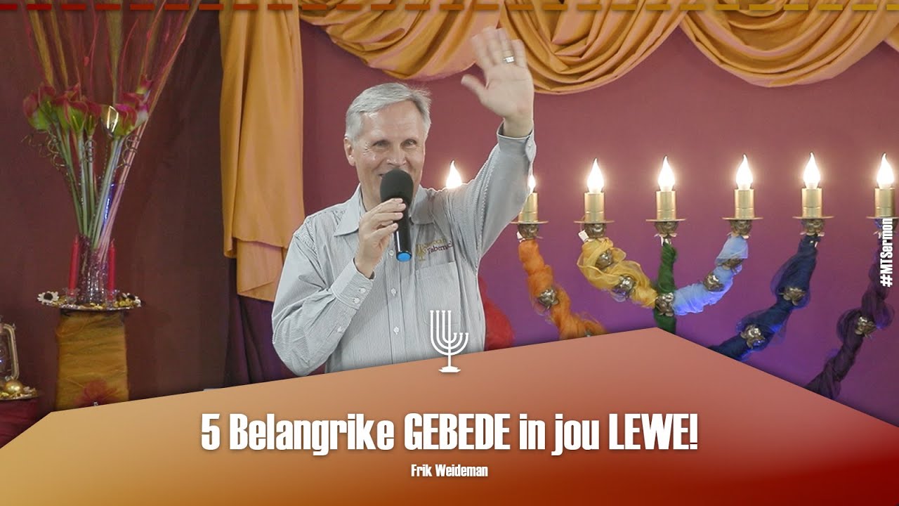 5 Belangrike GEBEDE in jou LEWE - Past. Frik Weideman | Menorah Tabernakel