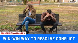 Celebrity MADELINE MOTIVATES: Win-win way to resolve conflict Wealth