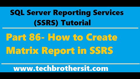 SSRS Tutorial Part 86 - How to Create Matrix Report in SSRS
