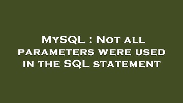 MySQL : Not all parameters were used in the SQL statement