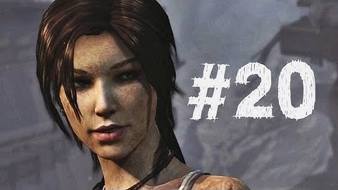 Tomb Raider Gameplay Walkthrough Part 20 - Survivors
