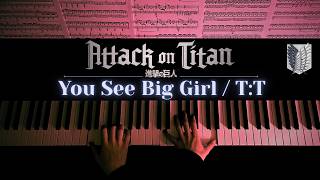 You See Big Girl / T:T | Attack on Titan (Piano Cover)