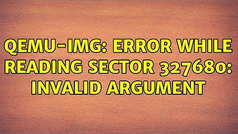 Ubuntu: qemu-img: error while reading sector 327680: Invalid argument