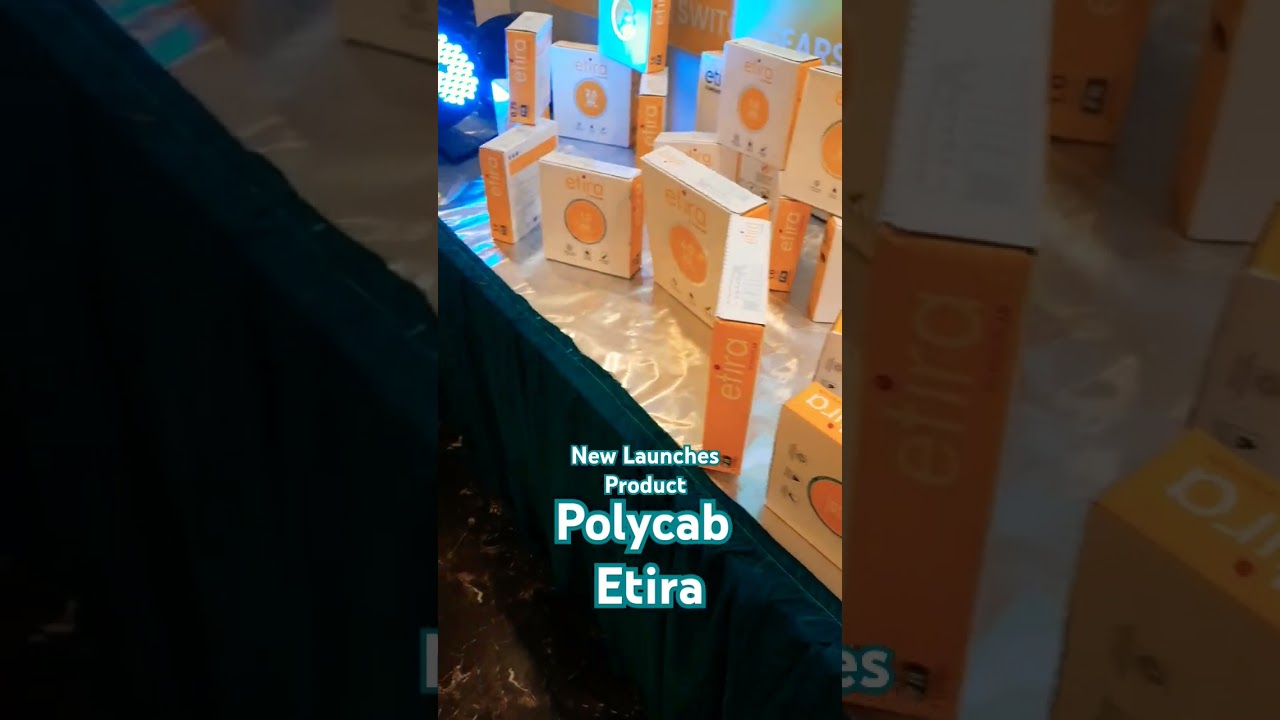 New Product Launch.  POLYCAB. etira ll Fan, BLDC FAN, FLOOD LIGHT, Wire, Led Bulb, & Switch Gears