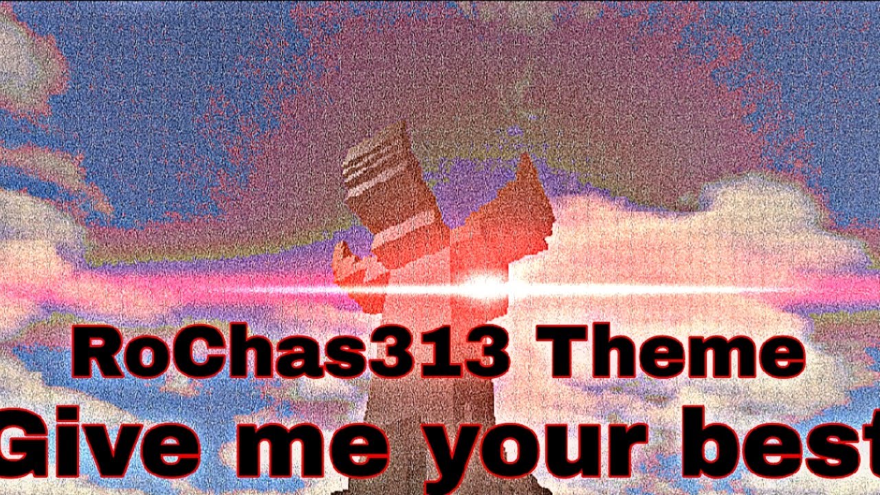 Rochas313 Theme | Give me your best [ ft.@Li2ium.Lith2ium ] - YouTube
