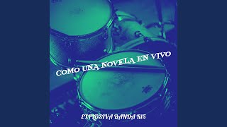Video thumbnail of "Explosiva Banda R15 - Como Una Novela En Vivo"