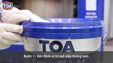 SƠN TOA VIỆT NAM HƯỚNG DẪN MỞ NẮP THÙNG SƠN & PHA MÀU