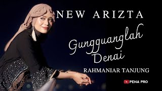 Gungguanglah Denai Voc Rahmaniar Tanjung  New Arizta