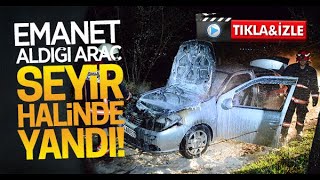 Karasuda Seyir Halindeki Emanet Araç Yandı