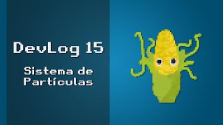 Devlog 15 | Sistema de partículas para My Tomatoes V4.0