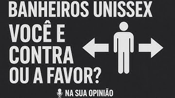 🚻 Banheiros Unissex: você é contra ou a favor? 🤔💬