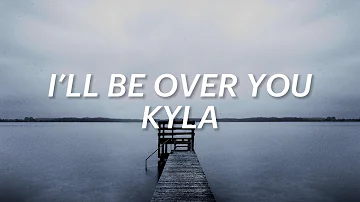 Kyla - I'll Be Over You (Lyric Video)