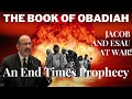 The book of obadiah  jacob and esau at war  a prophecy on the end times