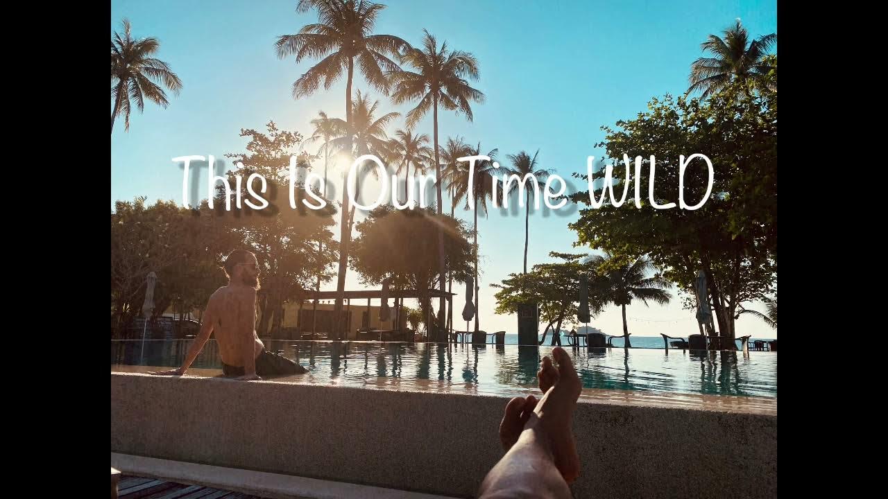 This is our time WILD This is our time WILD