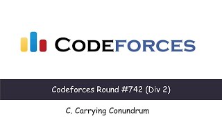 C. Carrying Conundrum | Codeforces Round #742 (Div. 2) | C++