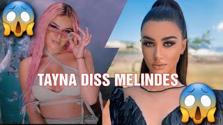 TAYNA diss MELINDES! 😱