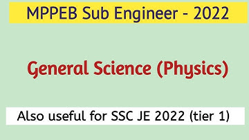 MPPEB Sub Engineer 2022 | SSC JE 2022 | General Science | Physics