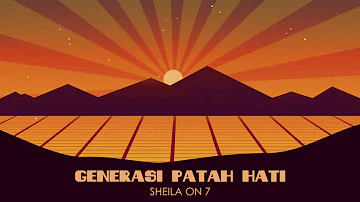 Sheila on 7 - Generasi Patah Hati (Official Lyric Video)