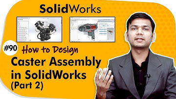 How to Design Caster Assembly in SolidWorks (Part 2) - Assembly Modeling in SolidWorks