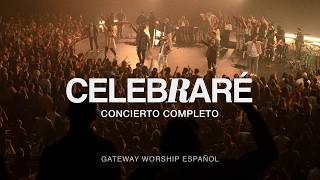 'Celebraré' Concierto Completo | Gateway Worship Español