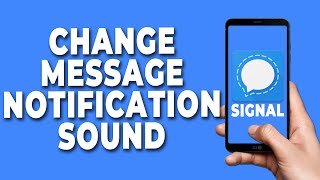How to Change Message Notification Sound on Signal Private Messenger