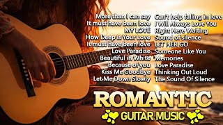 Romantic Guitar Music ❤️ The Best Guitar Melodies For Your Most Romantic Moments ❤️